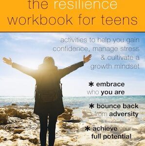 The Resilience Workbook for Teens